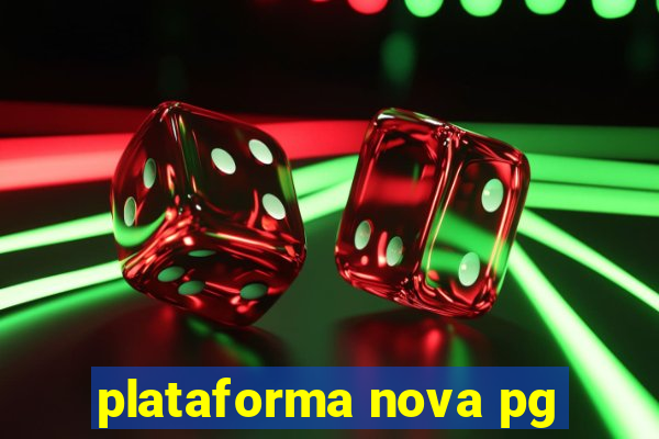 plataforma nova pg